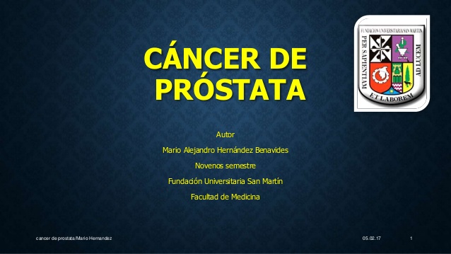 05.02.17cancer de prostata/Mario Hernandez 1
CÁNCER DE
PRÓSTATA
Autor
Mario Alejandro Hernández Benavides
Novenos semestre...