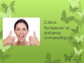 Cómo fortalecer el sistema inmunológico