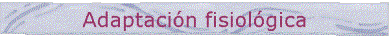 Adaptaci�n fisiol�gica