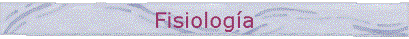 Fisiolog�a